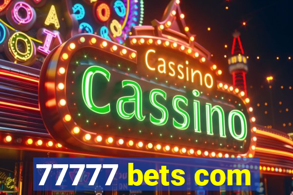 77777 bets com